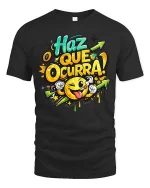 Haz Que Ocurra Smile Graphic Motivational Tshirt Fun Style - black t-shirt on white background