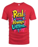 Real Love Always Listens Colorful Graffiti T Shirt Style - red t-shirt on white background