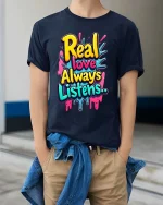 Real Love Always Listens Colorful Graffiti T Shirt Style - model wearing navy tee with hands in pockets