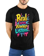 Real Love Always Listens Colorful Graffiti T Shirt Style - model wearing black tee with hands behind back